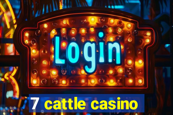 7 cattle casino